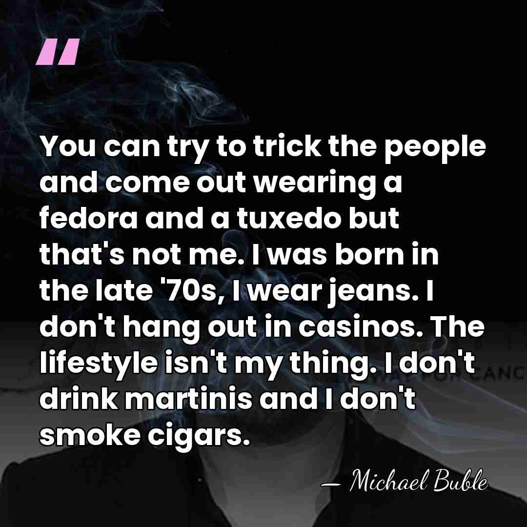 You can try to trick the people and come out wearing a&hellip; - Michael Buble