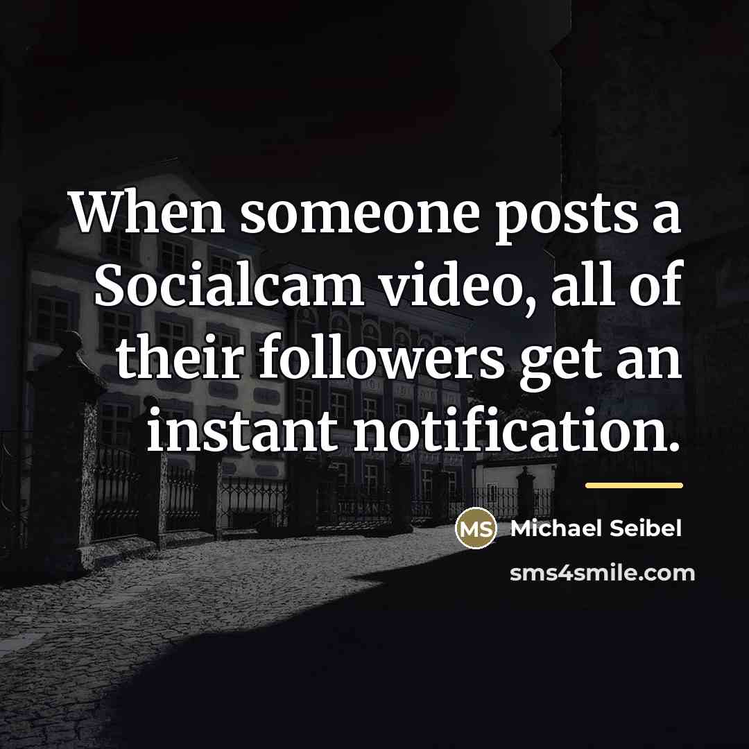“When someone posts a Socialcam video, all of their followers…” quote by Michael Seibel
