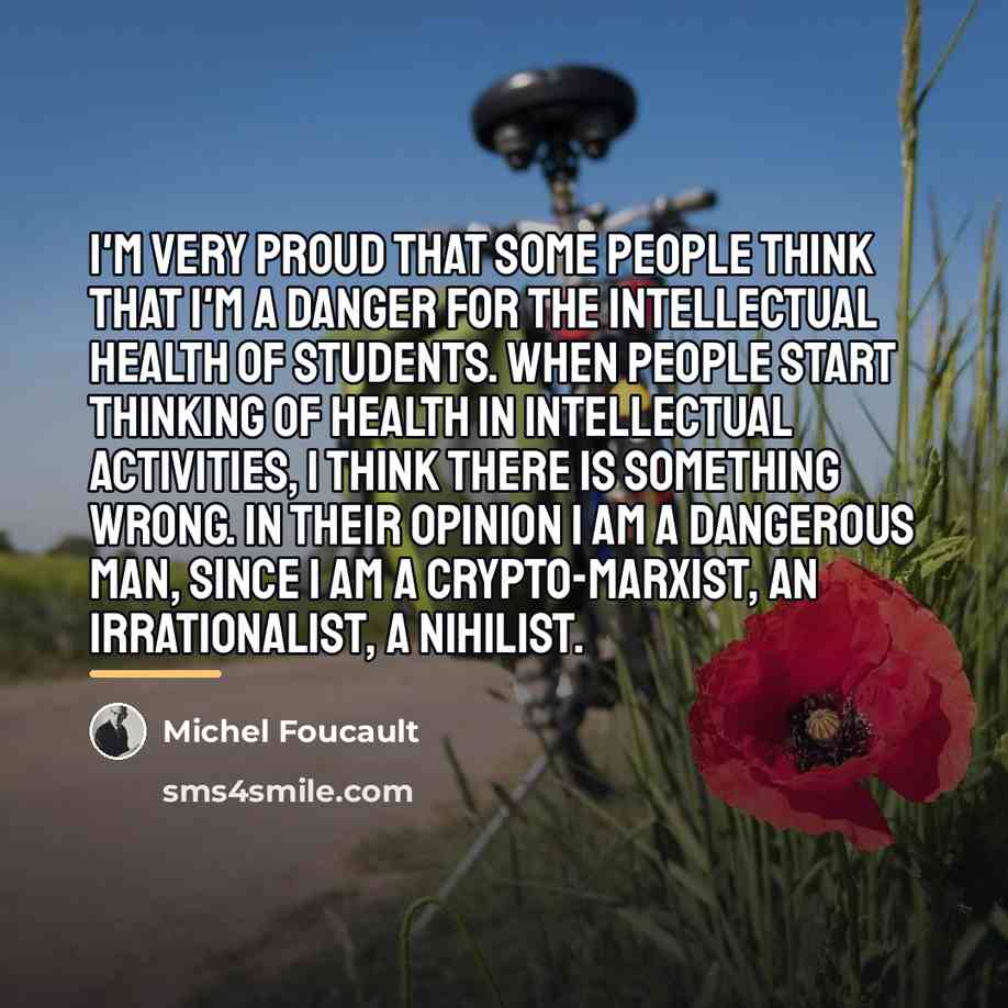 “I'm very proud that some people think that I'm a…” quote by Michel Foucault