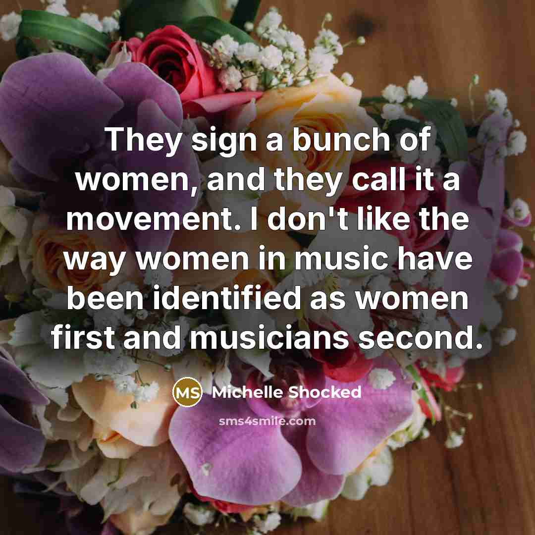 “They sign a bunch of women, and they call it…” quote by Michelle Shocked