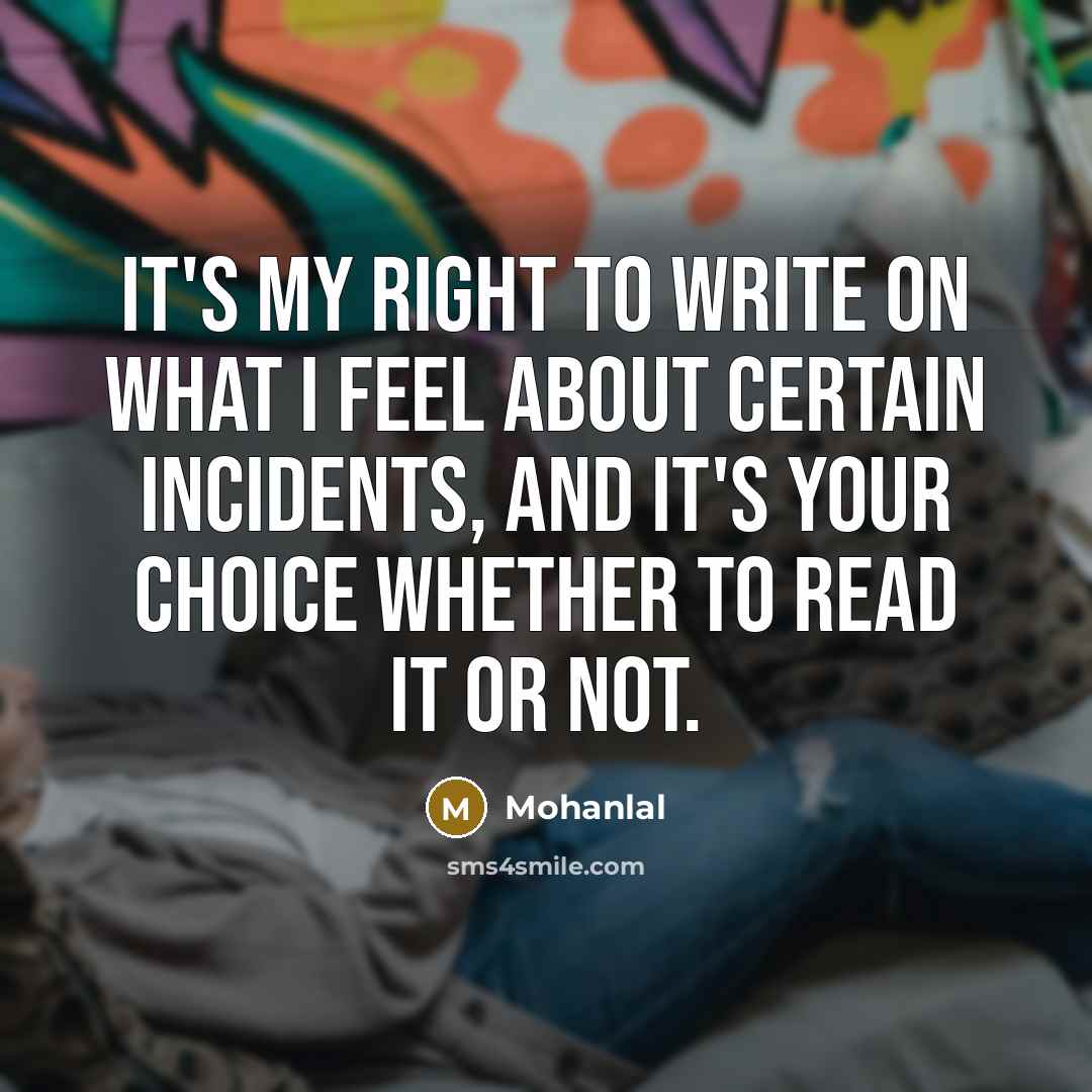 “It's my right to write on what I feel about…” quote by Mohanlal