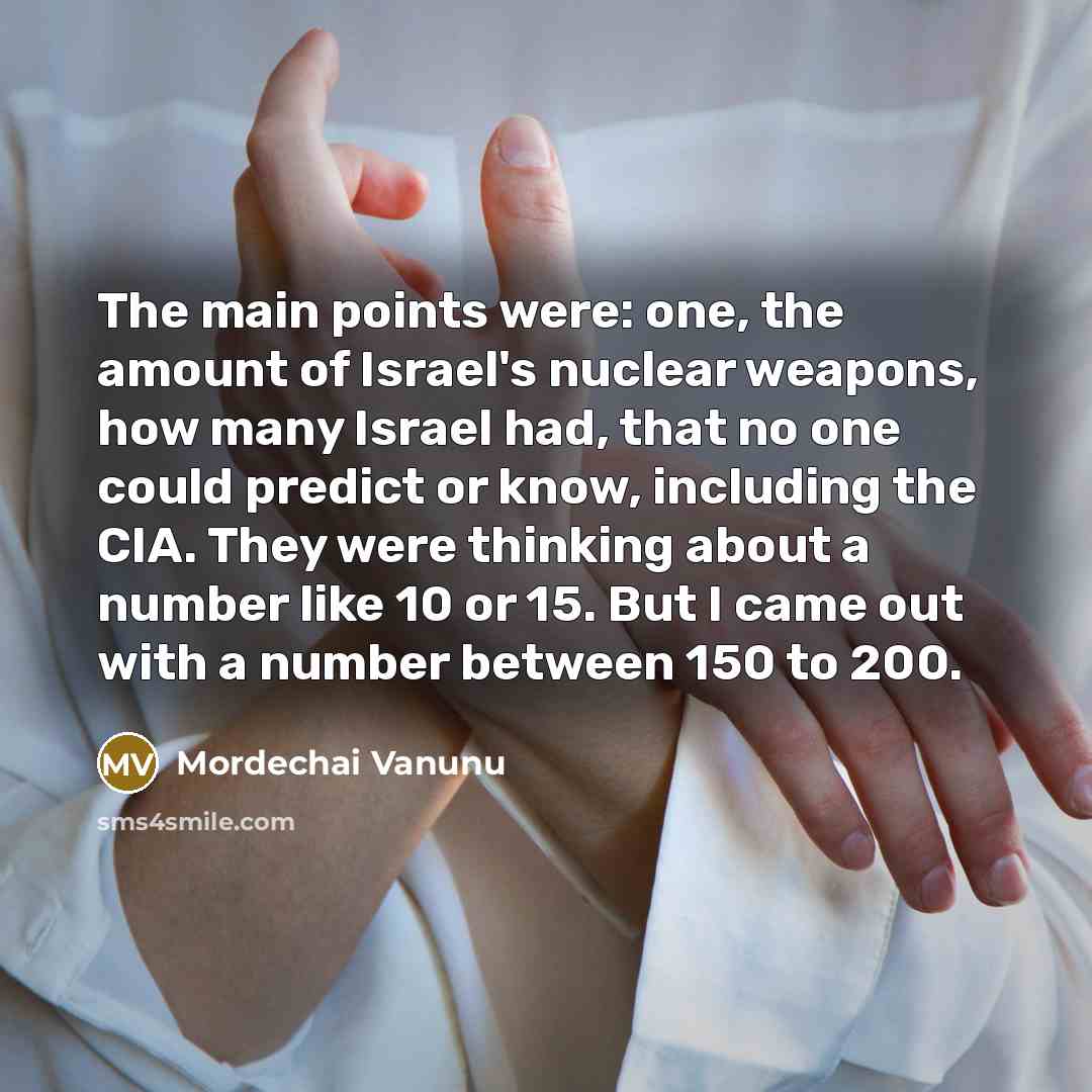 “The main points were: one, the amount of Israel's nuclear…” quote by Mordechai Vanunu