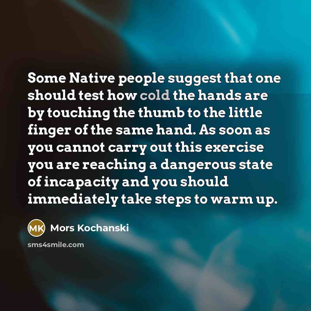 “Some Native people suggest that one should test how cold…” quote by Mors Kochanski