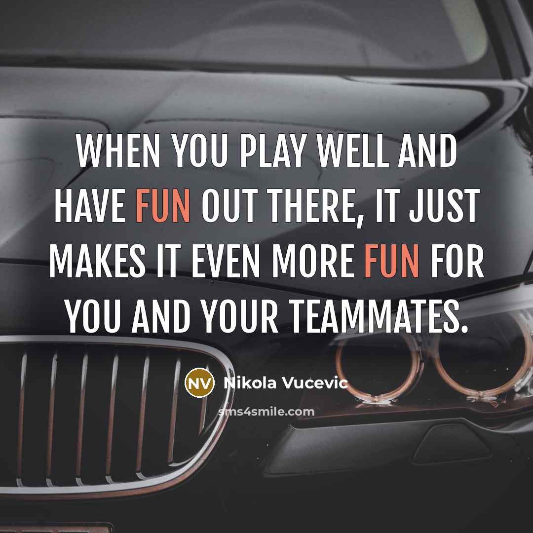 “When you play well and have fun out there, it…” quote by Nikola Vucevic