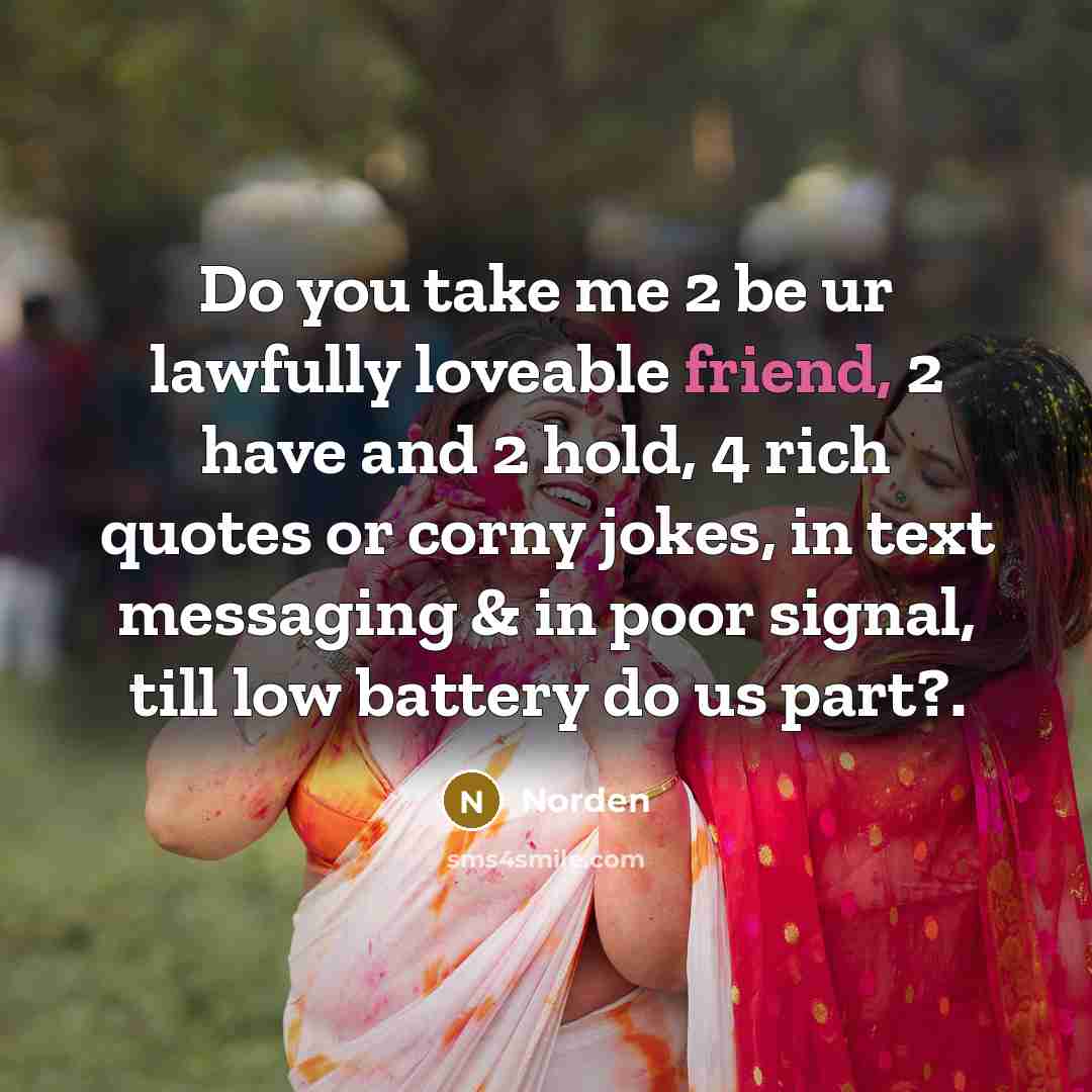 “Do you take me 2 be ur lawfully loveable friend,…” quote by Norden