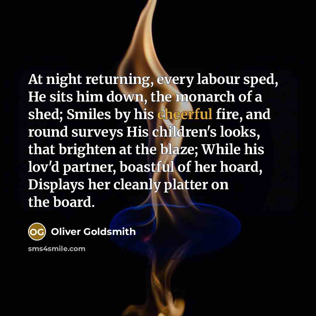 “At night returning, every labour sped, He sits him down,…” quote by Oliver Goldsmith