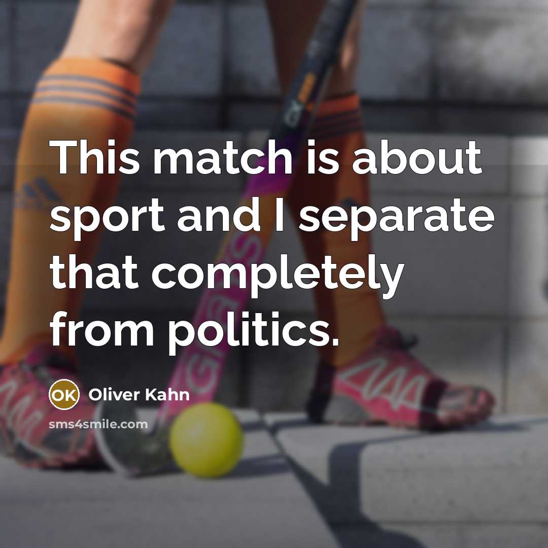 “This match is about sport and I separate that completely…” quote by Oliver Kahn