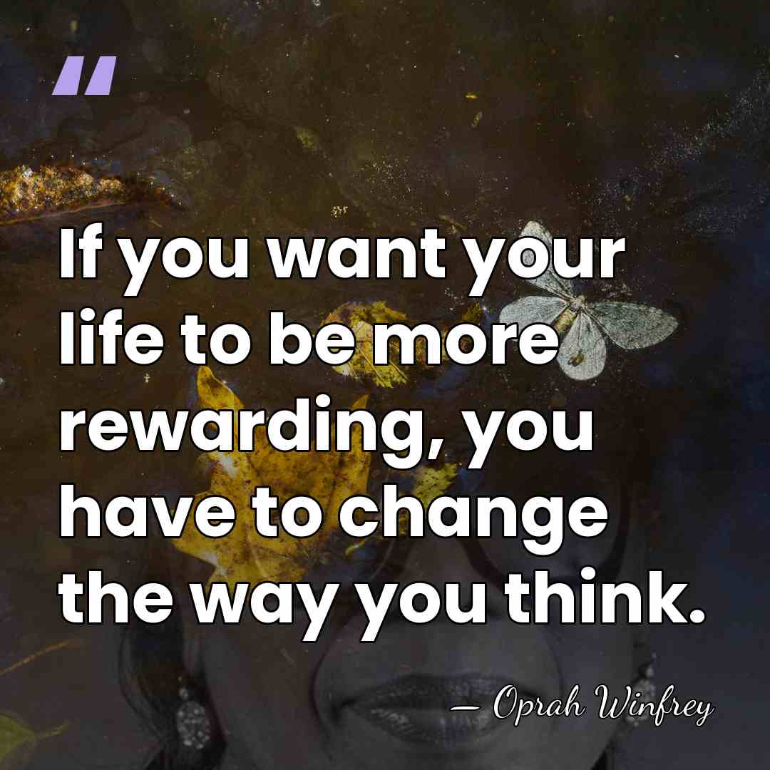 If you want your life to be more rewarding, you have to&hellip; - Oprah Winfrey