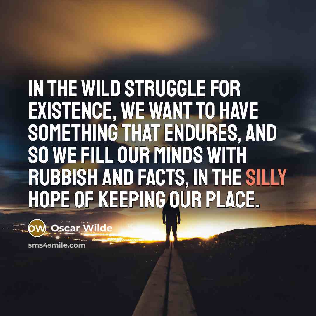 “In the wild struggle for existence, we want to have…” quote by Oscar Wilde
