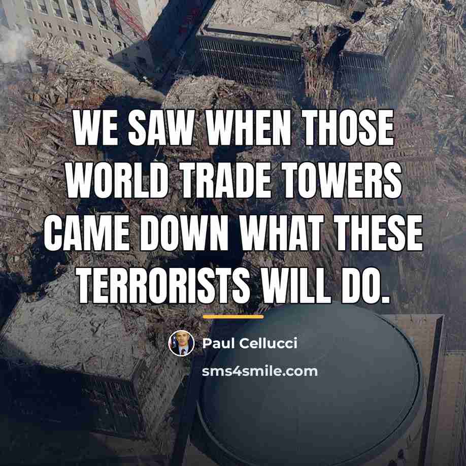 “We saw when those World Trade towers came down what…” quote by Paul Cellucci