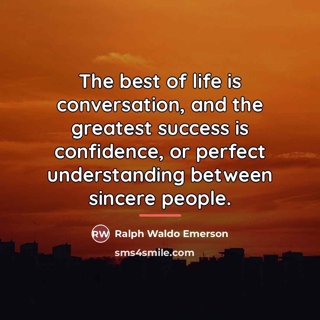 “The best of life is conversation, and the greatest success…” quote by Ralph Waldo Emerson