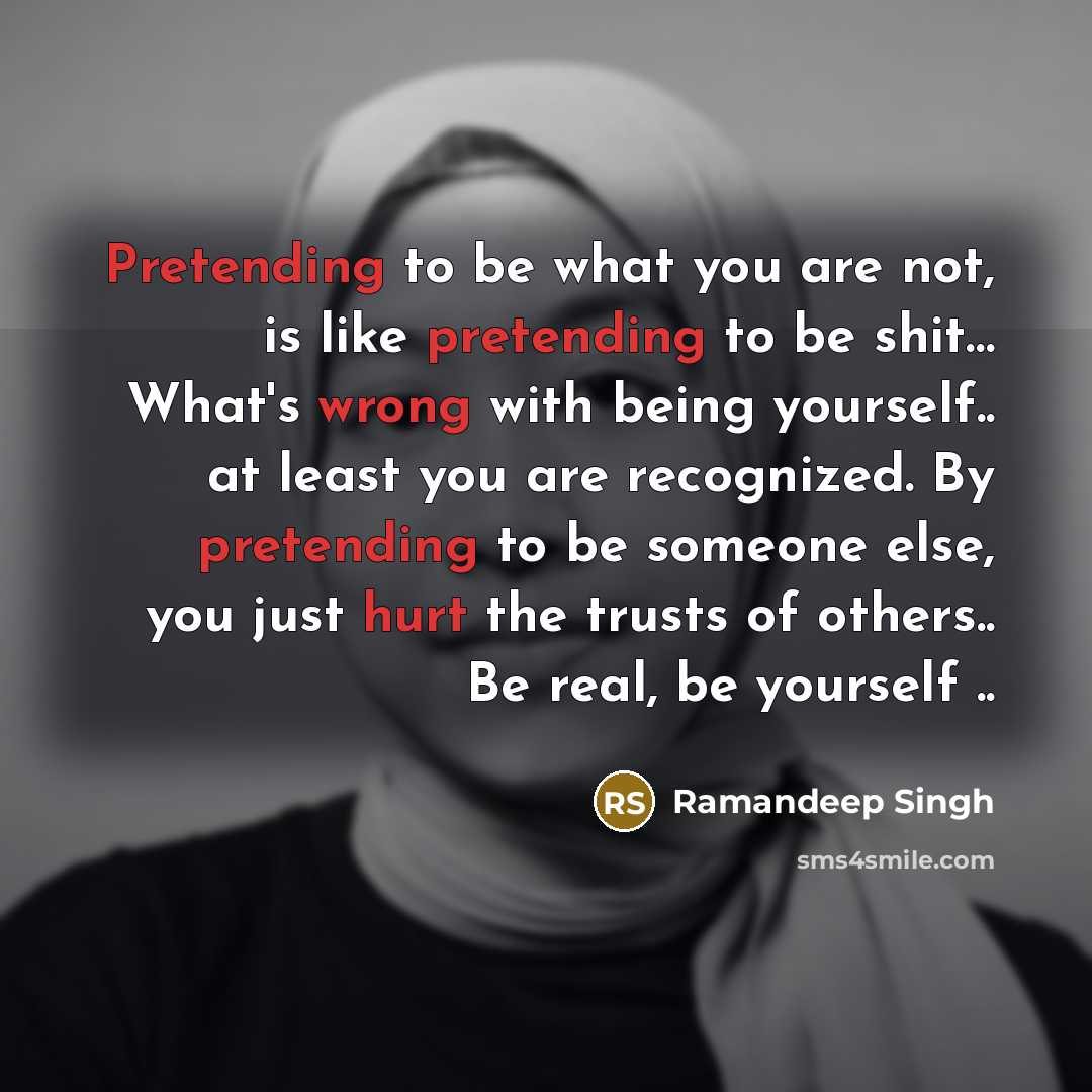 “Pretending to be what you are not, is like pretending…” quote by Ramandeep Singh