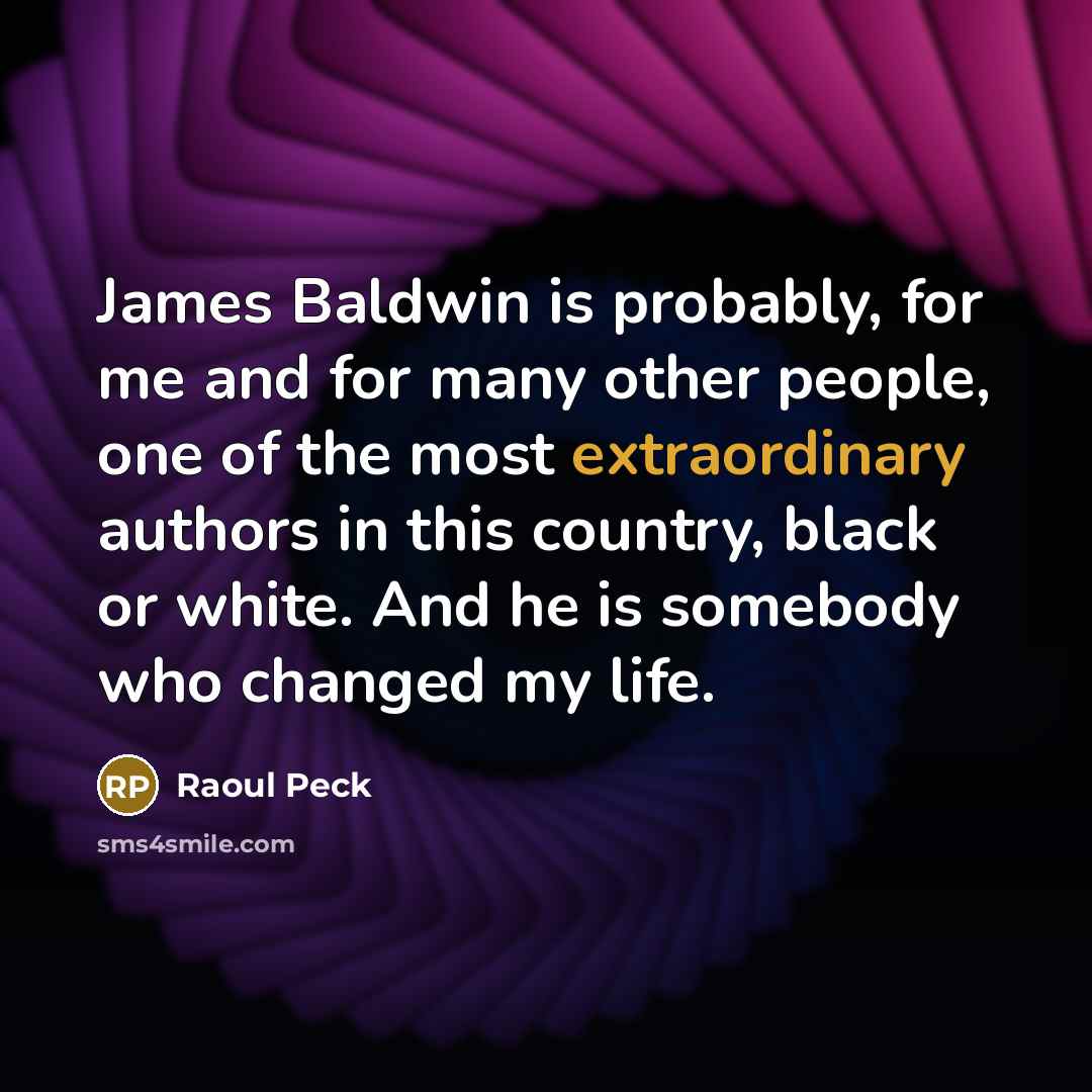 “James Baldwin is probably, for me and for many other…” quote by Raoul Peck
