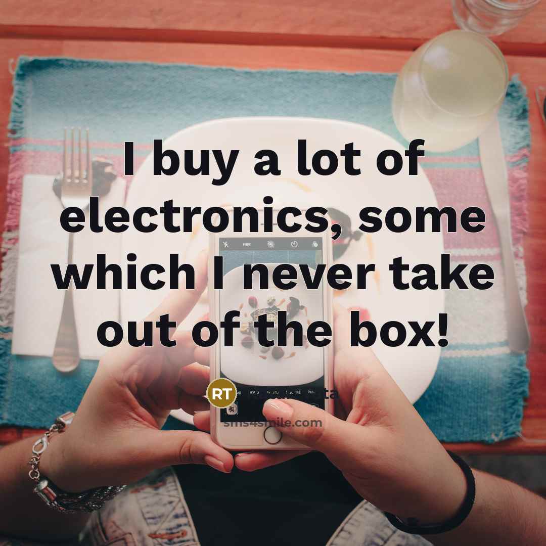 “I buy a lot of electronics, some which I never…” quote by Ratan Tata