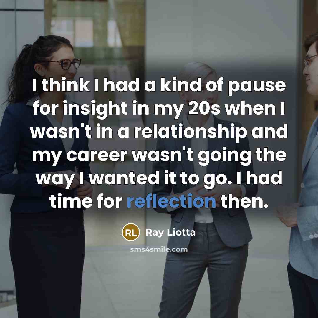“I think I had a kind of pause for insight…” quote by Ray Liotta
