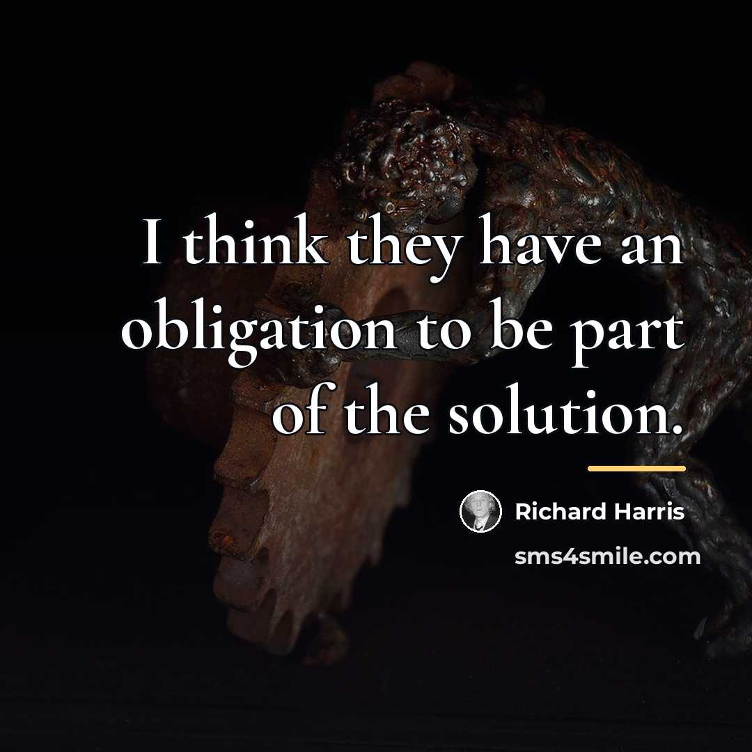 “I think they have an obligation to be part of…” quote by Richard Harris