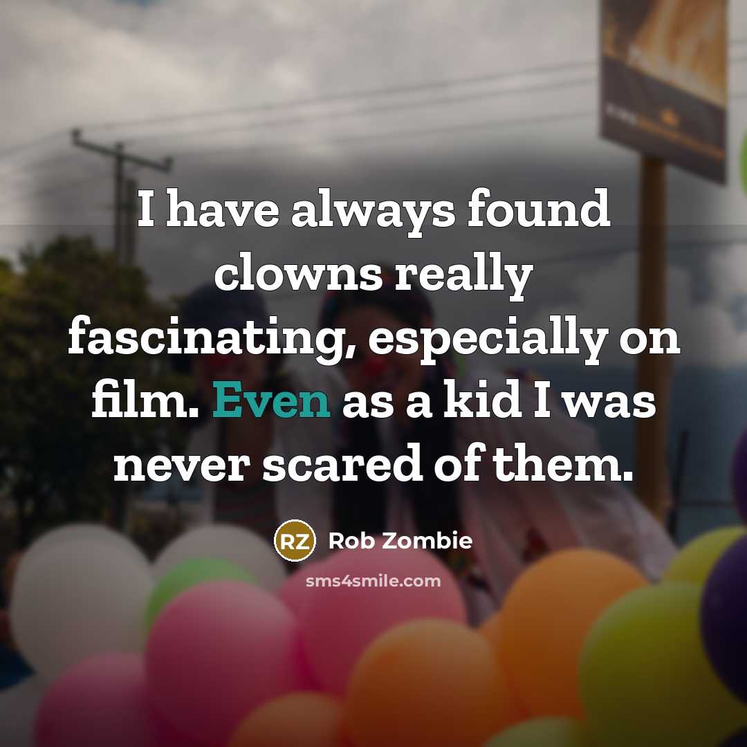 “I have always found clowns really fascinating, especially on film.…” quote by Rob Zombie