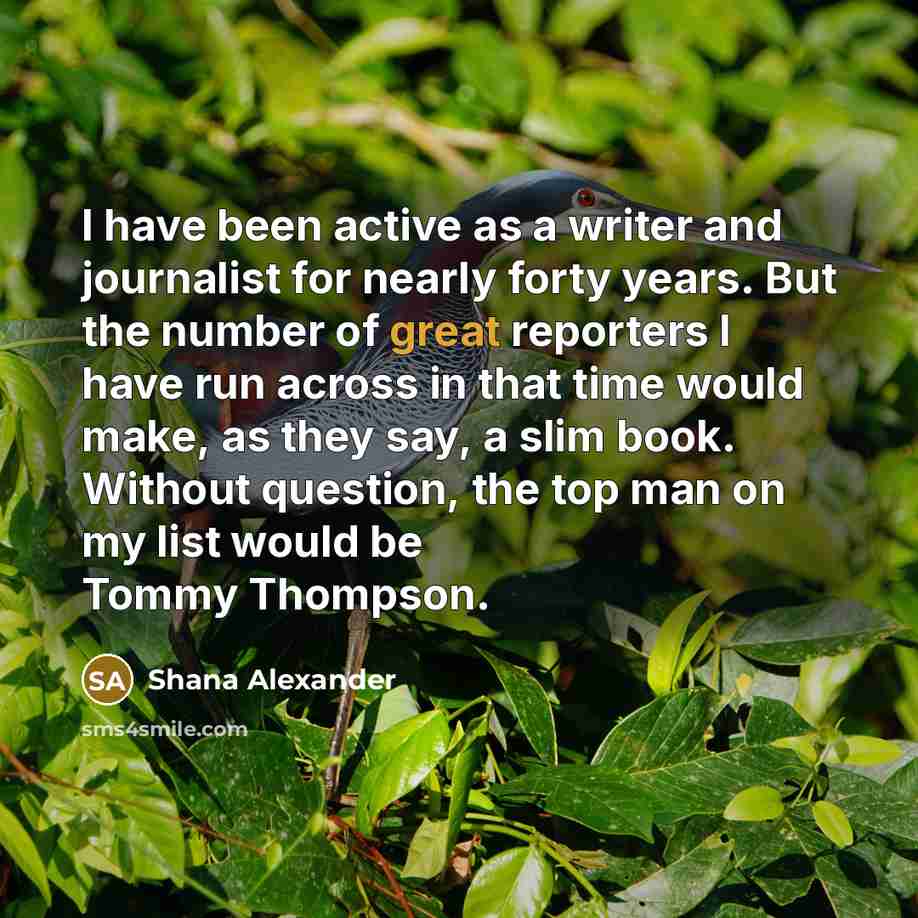 “I have been active as a writer and journalist for…” quote by Shana Alexander