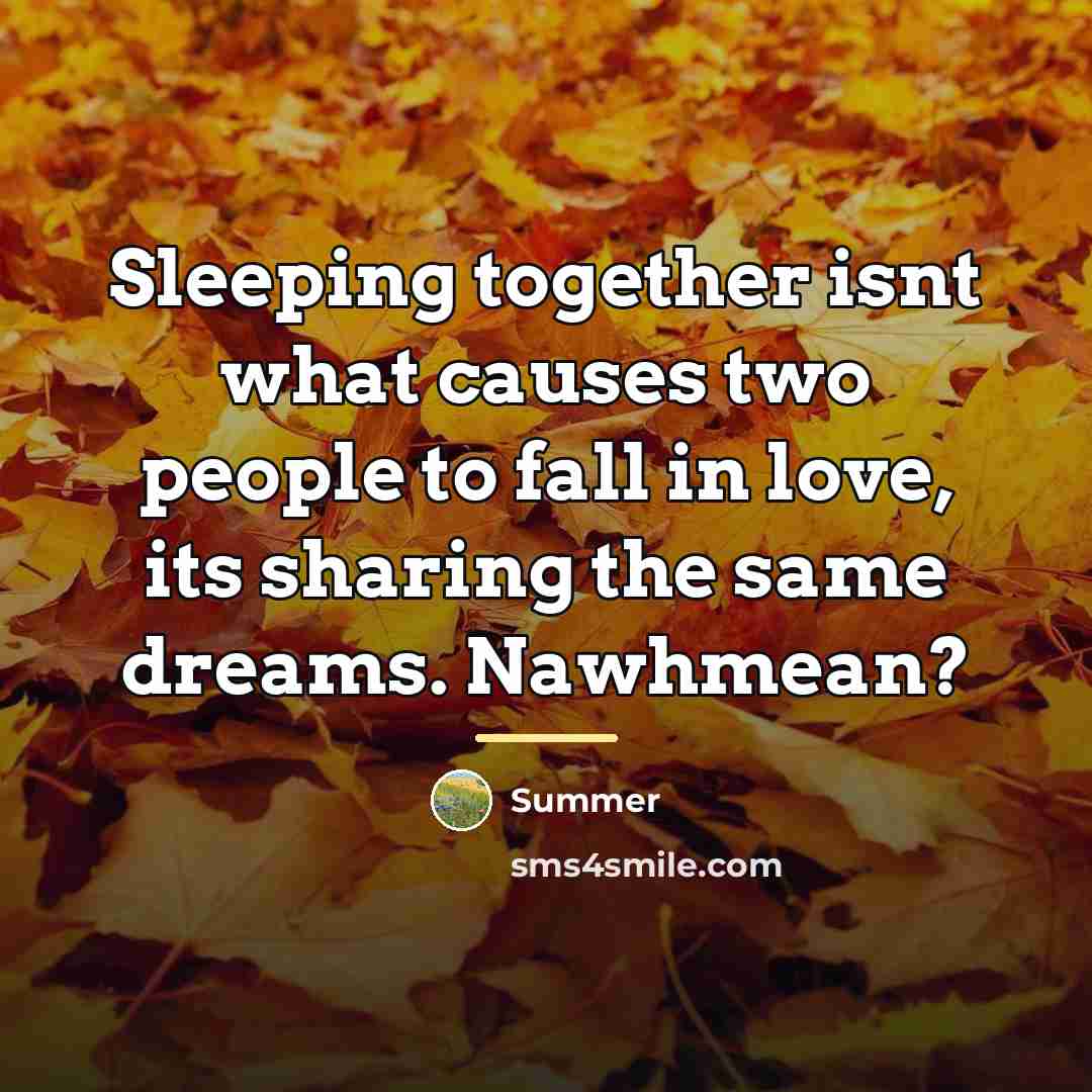 “Sleeping together isnt what causes two people to fall in…” quote by Summer