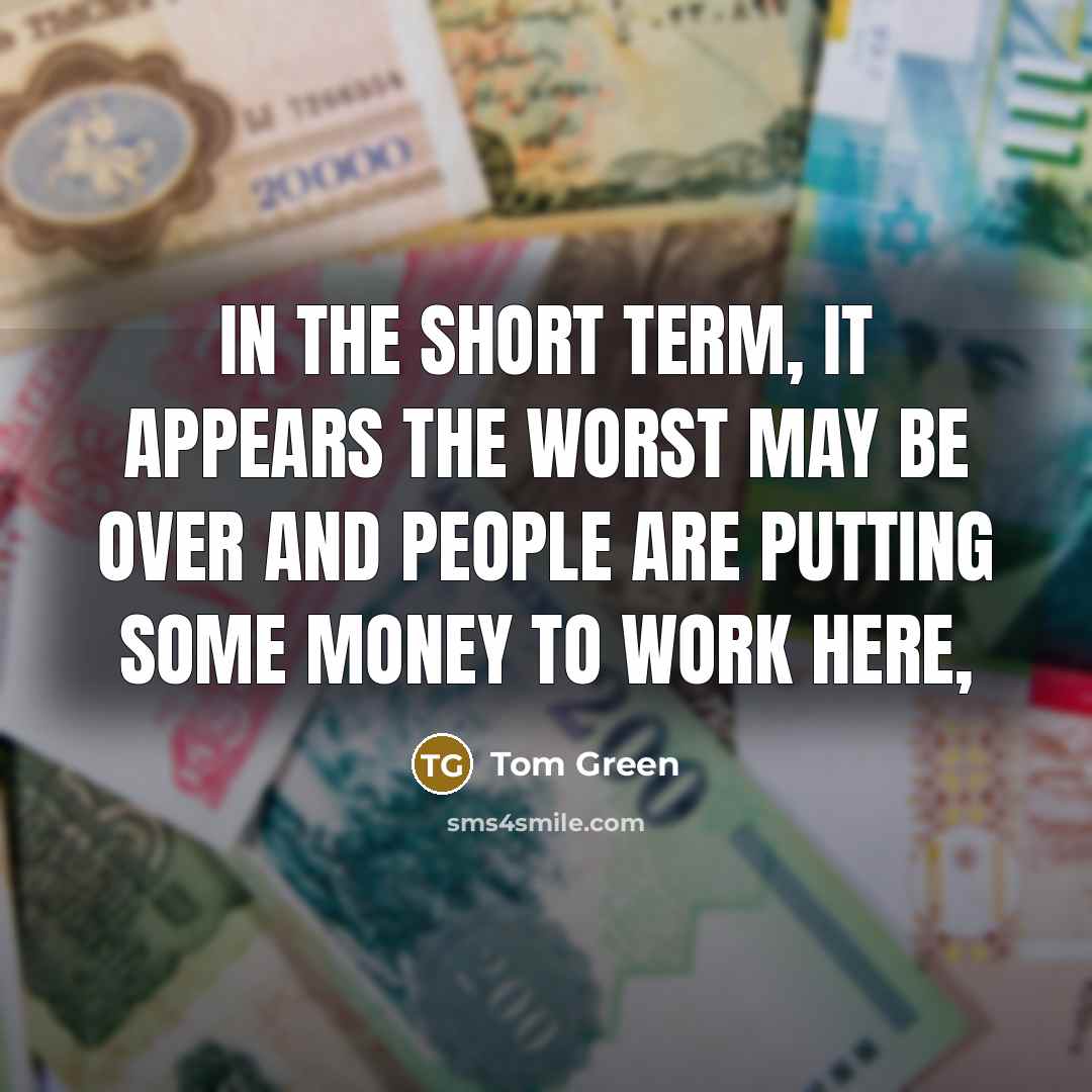 “In the short term, it appears the worst may be…” quote by Tom Green