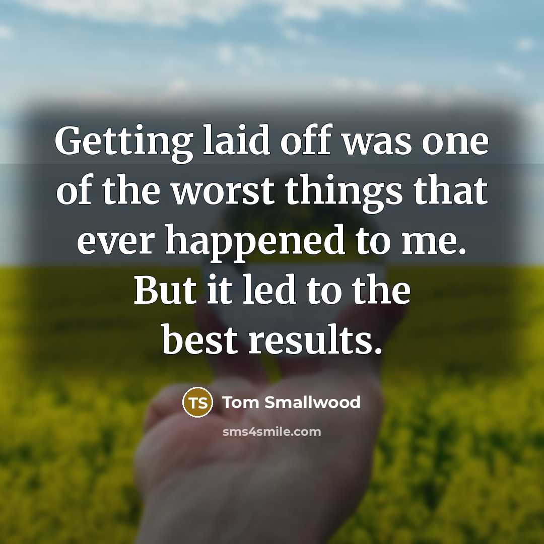 “Getting laid off was one of the worst things that…” quote by Tom Smallwood