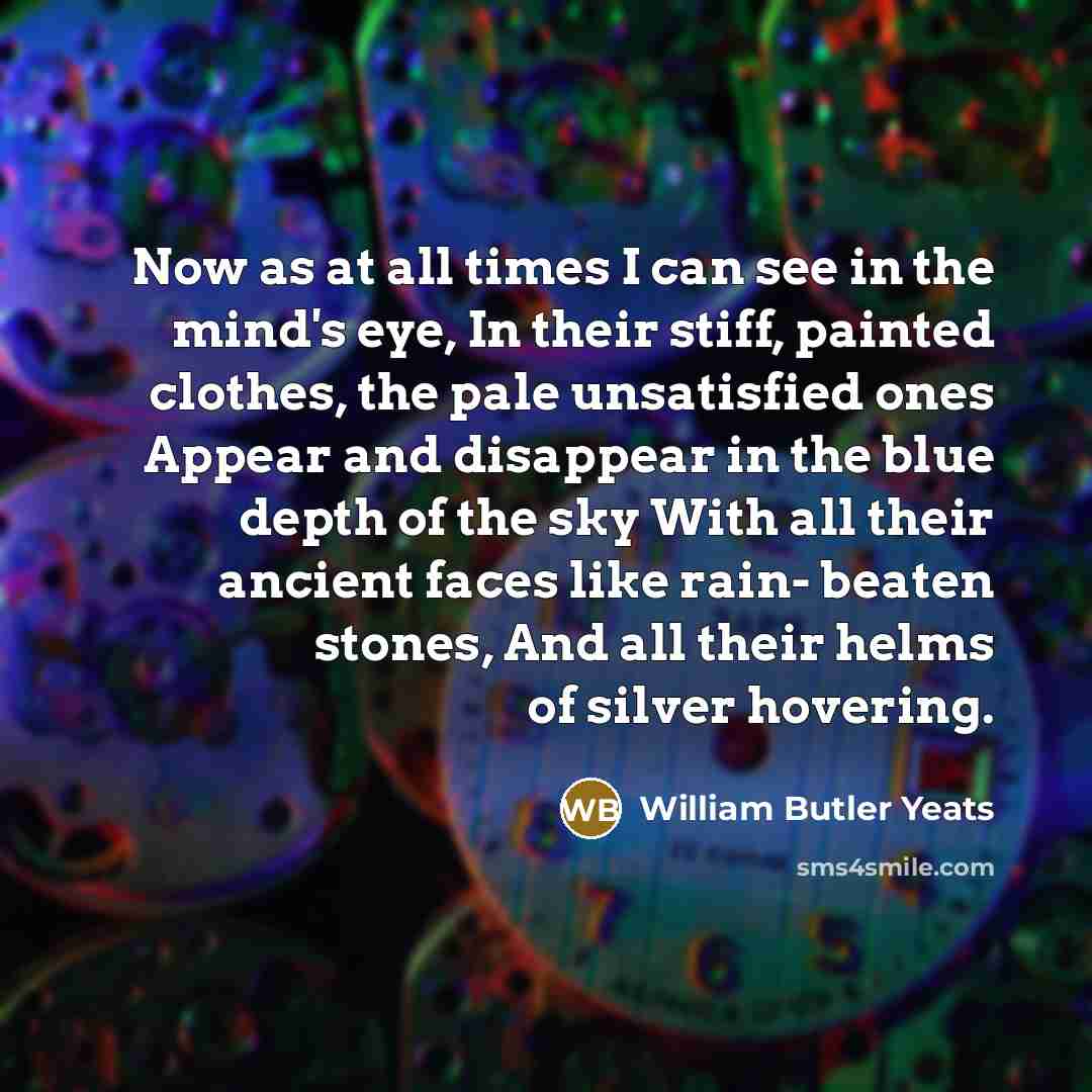 “Now as at all times I can see in the…” quote by William Butler Yeats