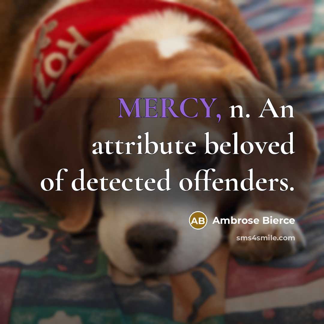 “MERCY, n. An attribute beloved of detected offenders.…” quote by Ambrose Bierce