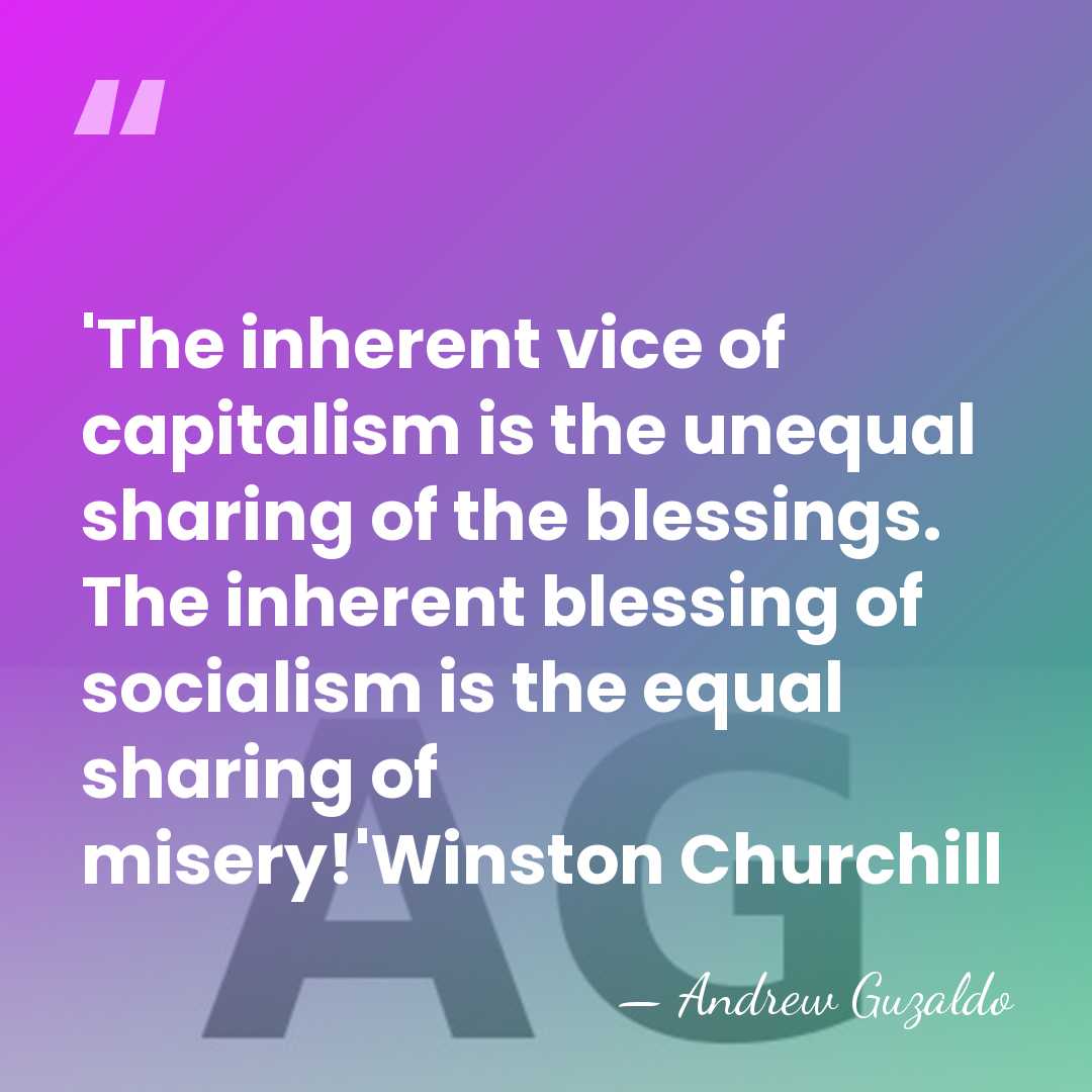 'The inherent vice of capitalism is the unequal sharing of the blessings.&hellip; - Andrew Guzaldo