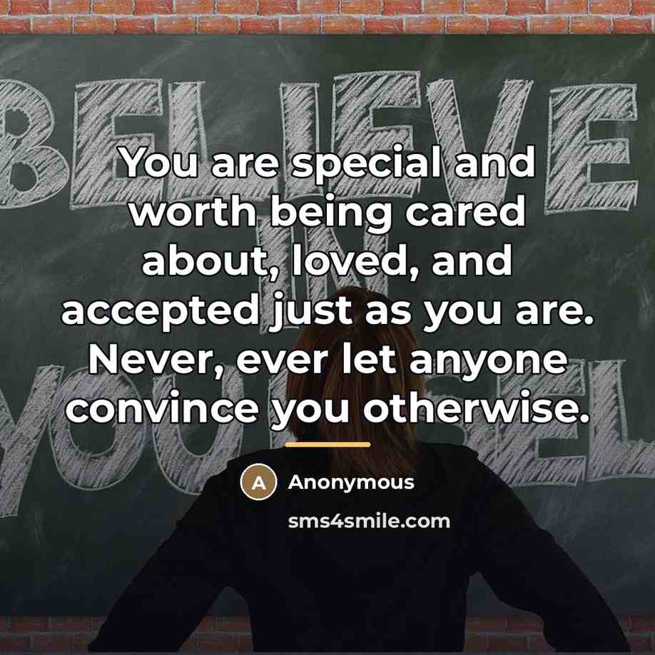 “You are special and worth being cared about, loved, and…” quote by Anonymous