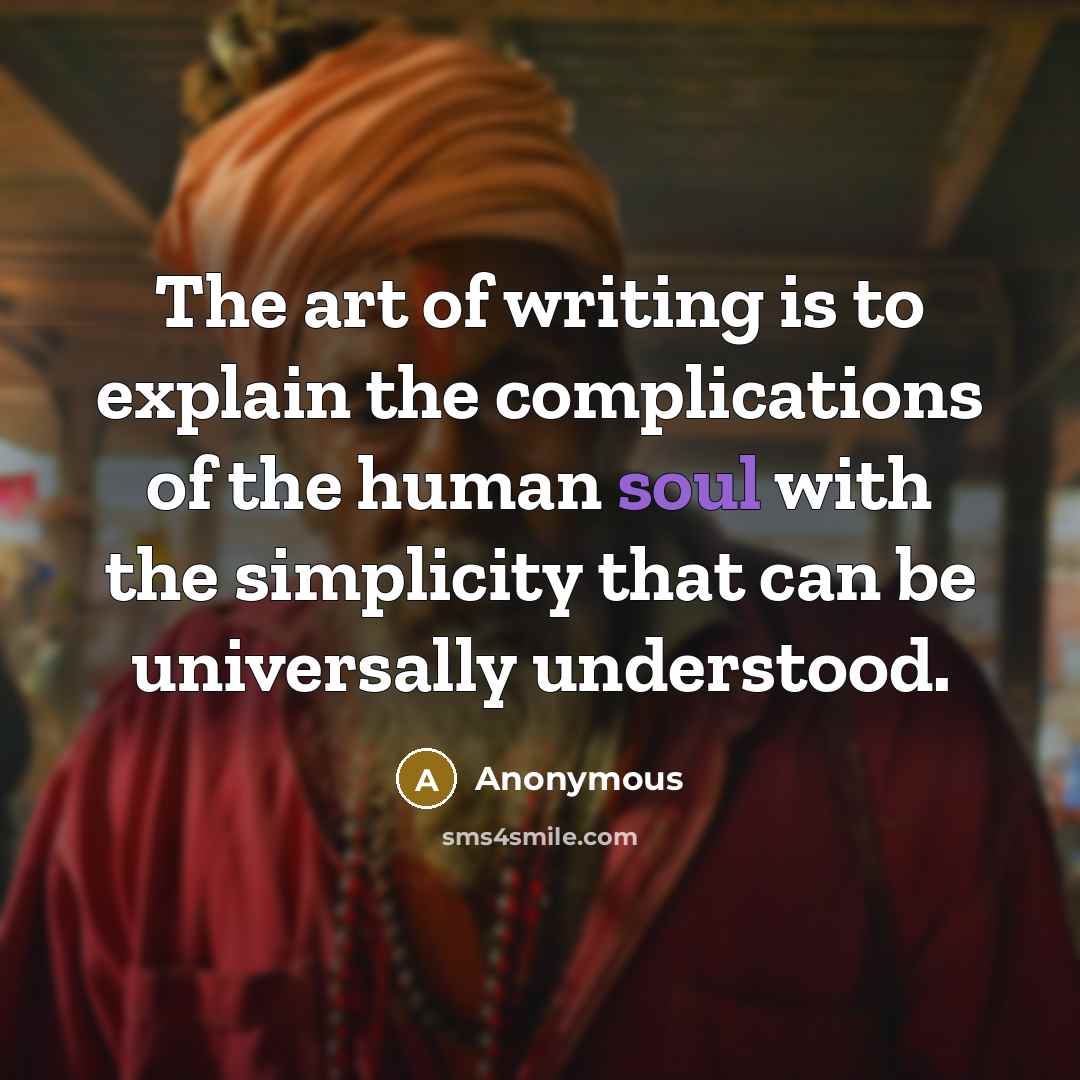 “The art of writing is to explain the complications of…” quote by Anonymous