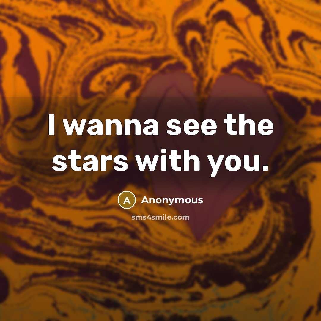“I wanna see the stars with you.…” quote by Anonymous