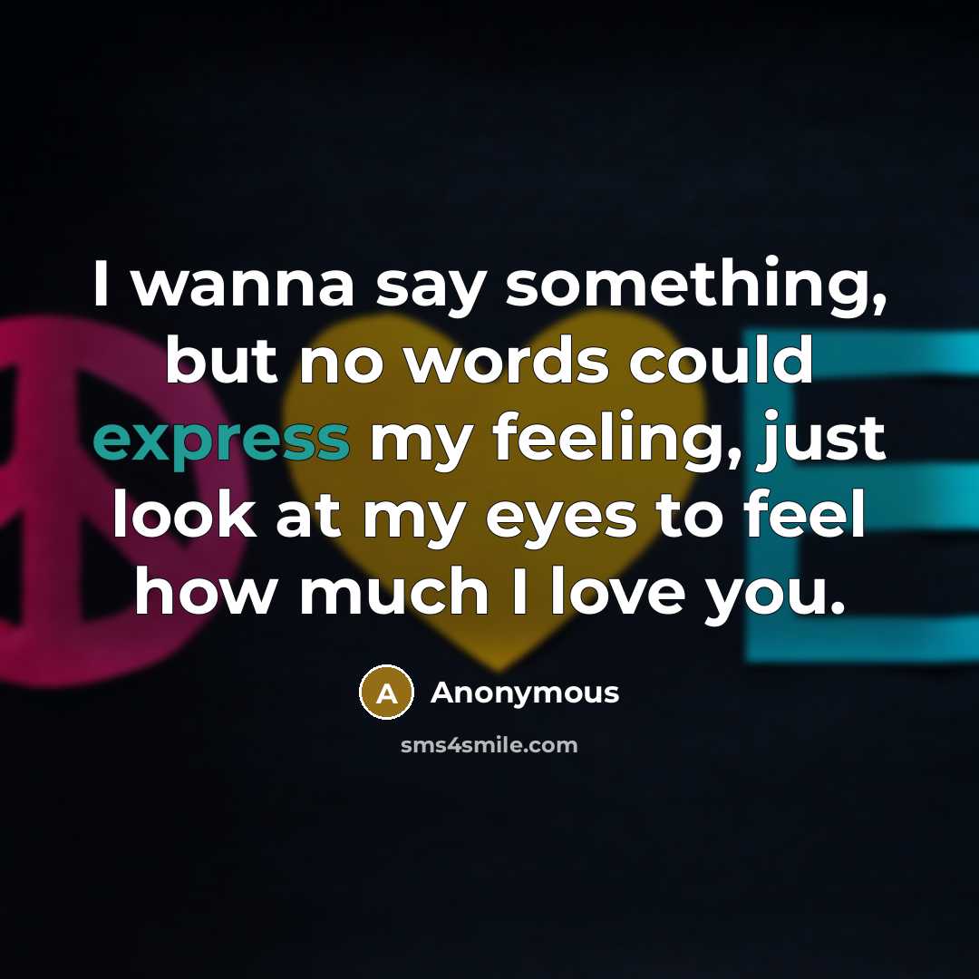 “I wanna say something, but no words could express my…” quote by Anonymous
