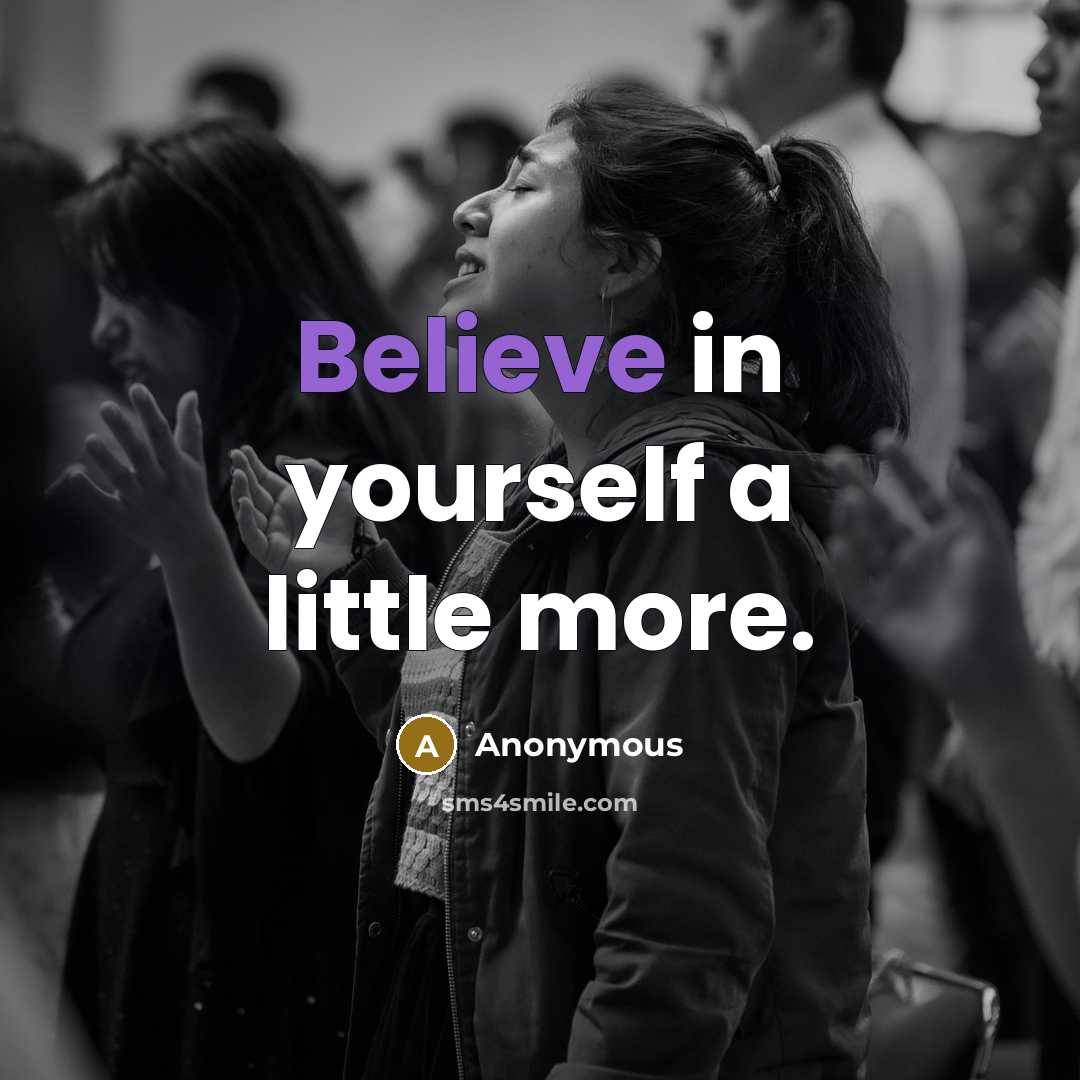 “Believe in yourself a little more.…” quote by Anonymous