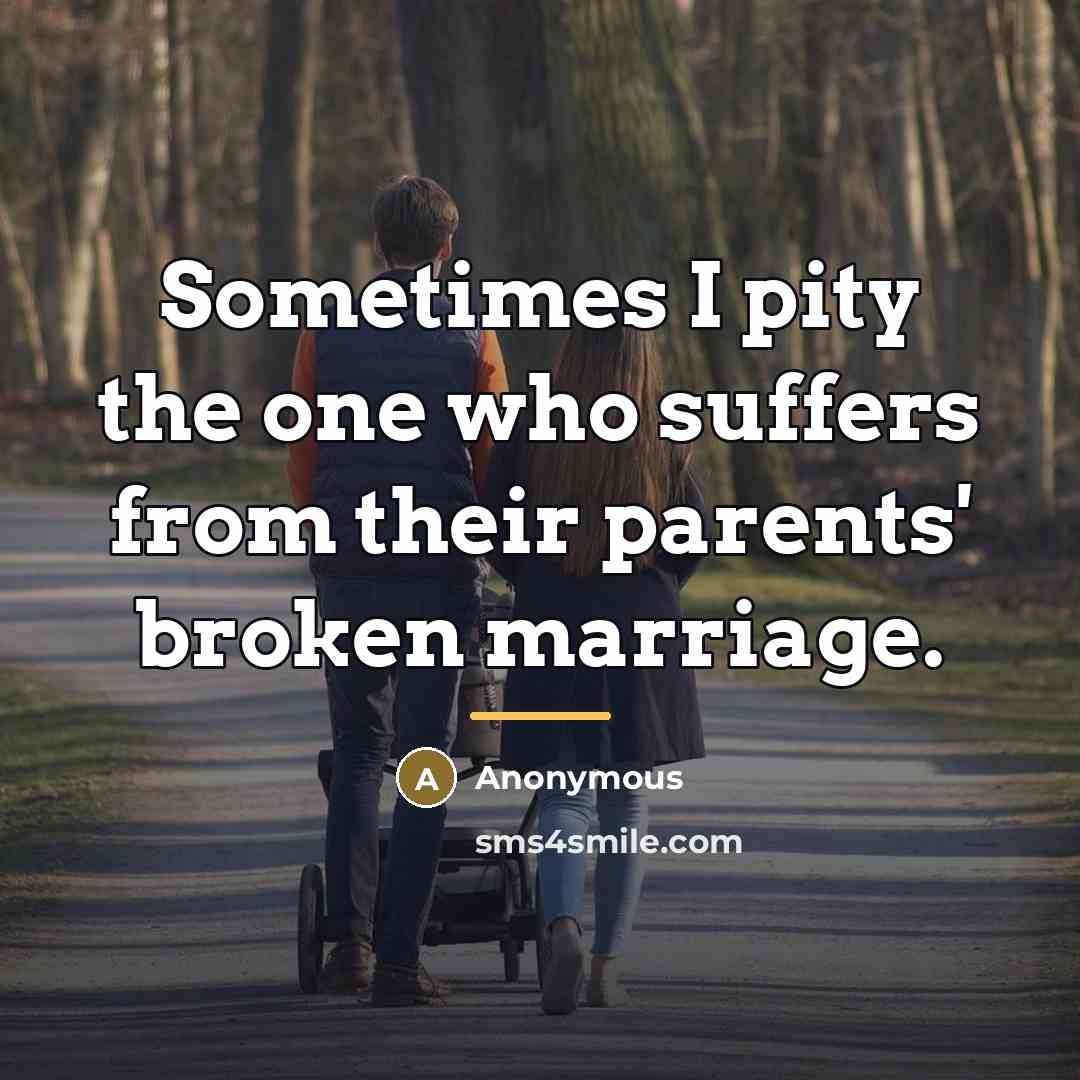 “Sometimes I pity the one who suffers from their parents'…” quote by Anonymous
