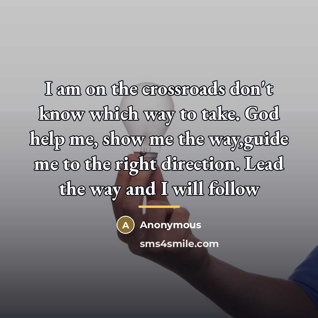 “I am on the crossroads don't know which way to…” quote by Anonymous