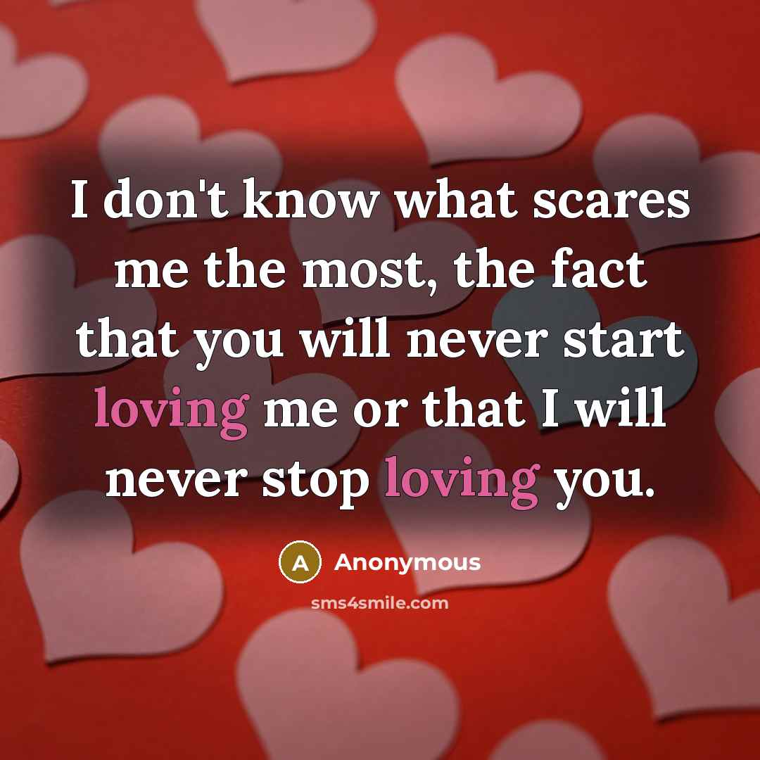 “I don't know what scares me the most, the fact…” quote by Anonymous