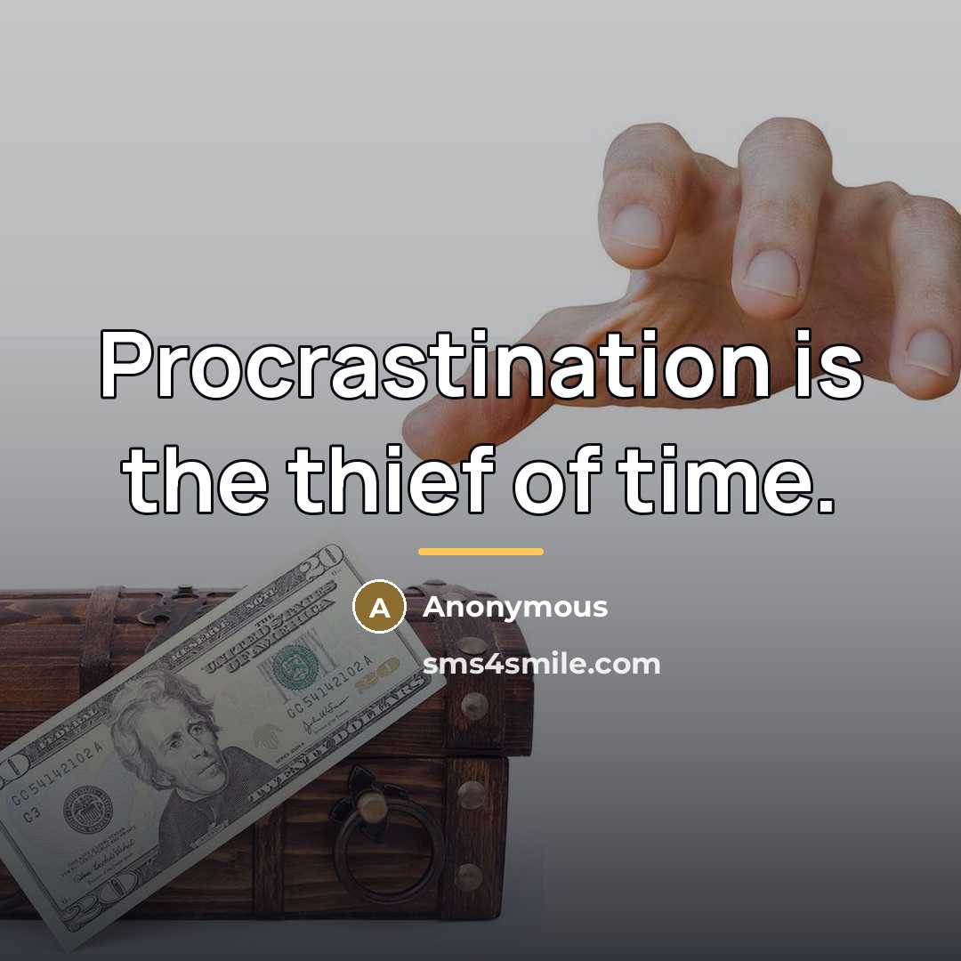 “Procrastination is the thief of time.…” quote by Anonymous