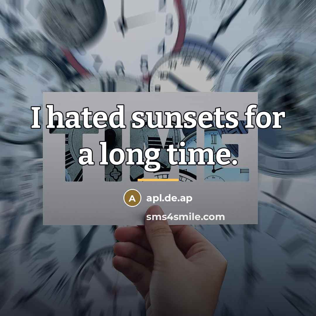 “I hated sunsets for a long time.…” quote by apl.de.ap