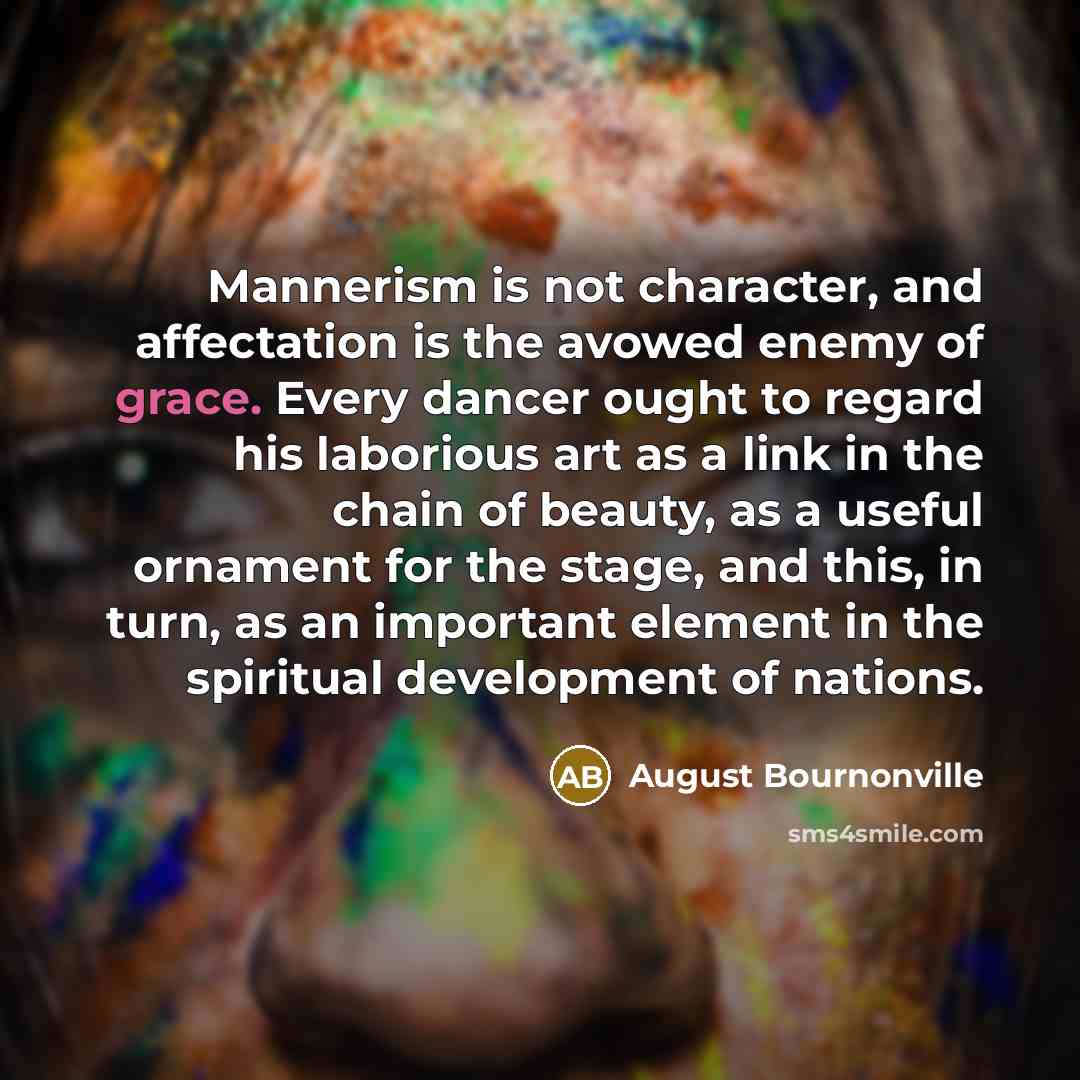 “Mannerism is not character, and affectation is the avowed enemy…” quote by August Bournonville