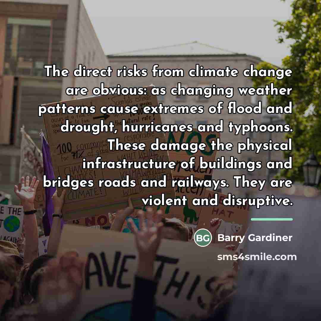 “The direct risks from climate change are obvious: as changing…” quote by Barry Gardiner
