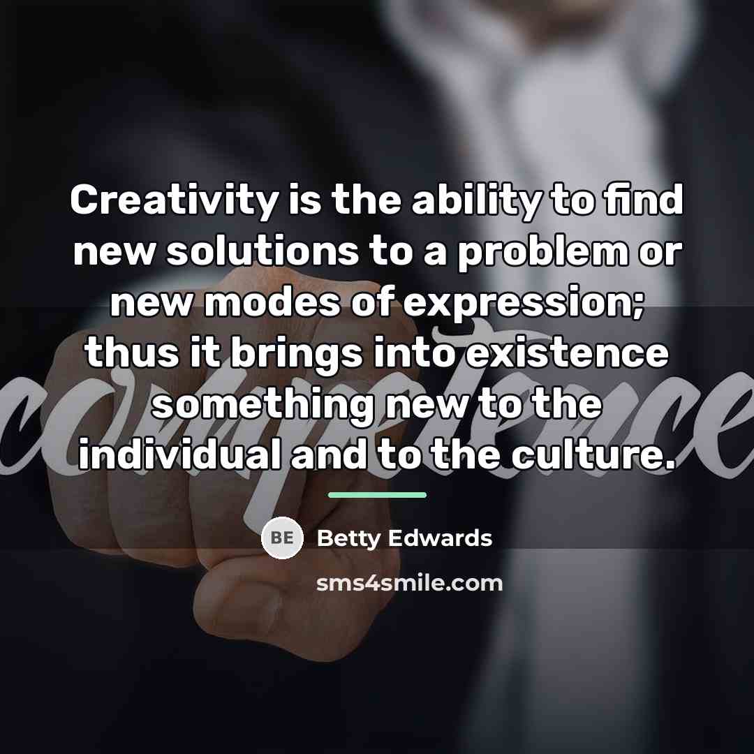 “Creativity is the ability to find new solutions to a…” quote by Betty Edwards