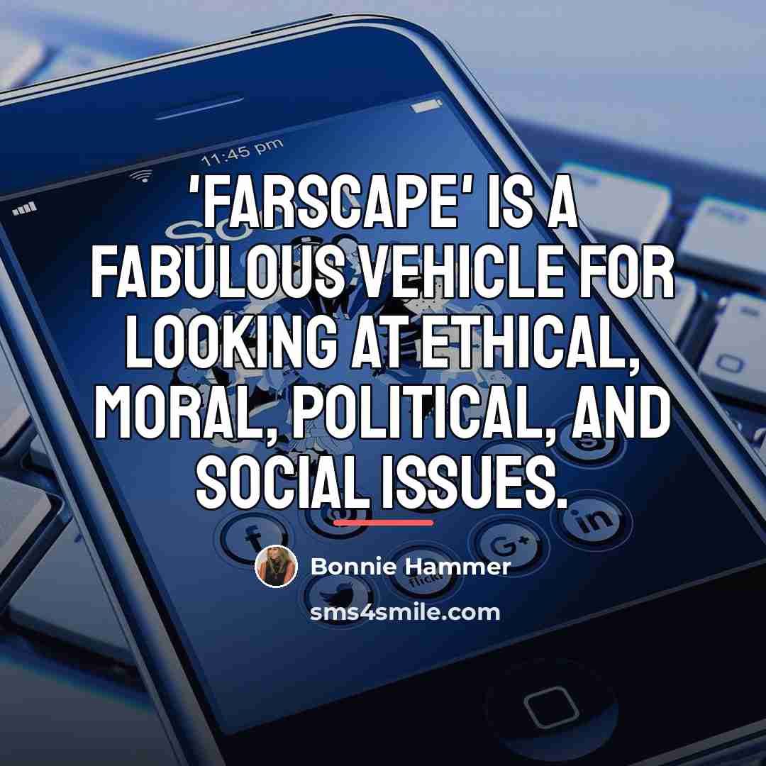 “'Farscape' is a fabulous vehicle for looking at ethical, moral,…” quote by Bonnie Hammer