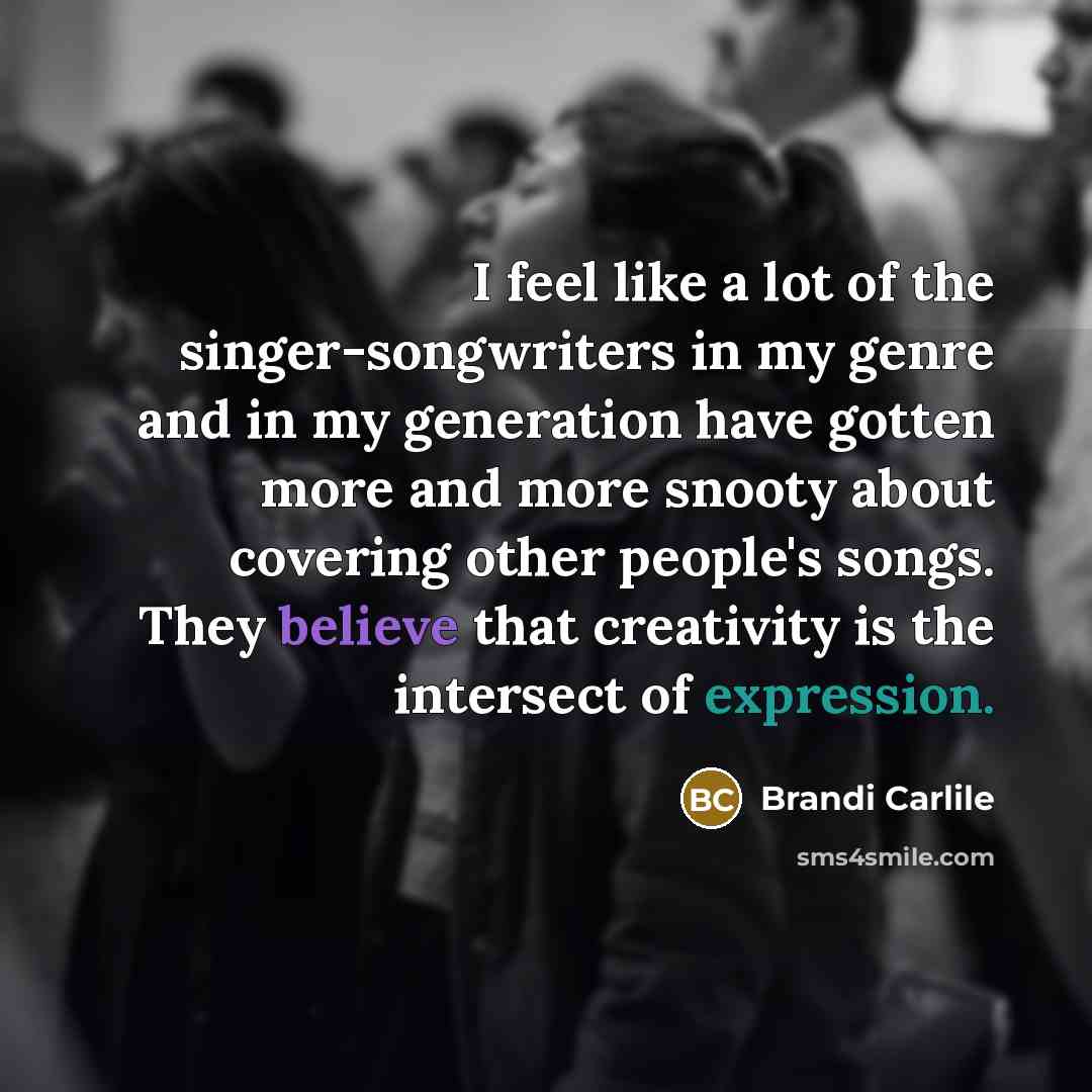 “I feel like a lot of the singer-songwriters in my…” quote by Brandi Carlile