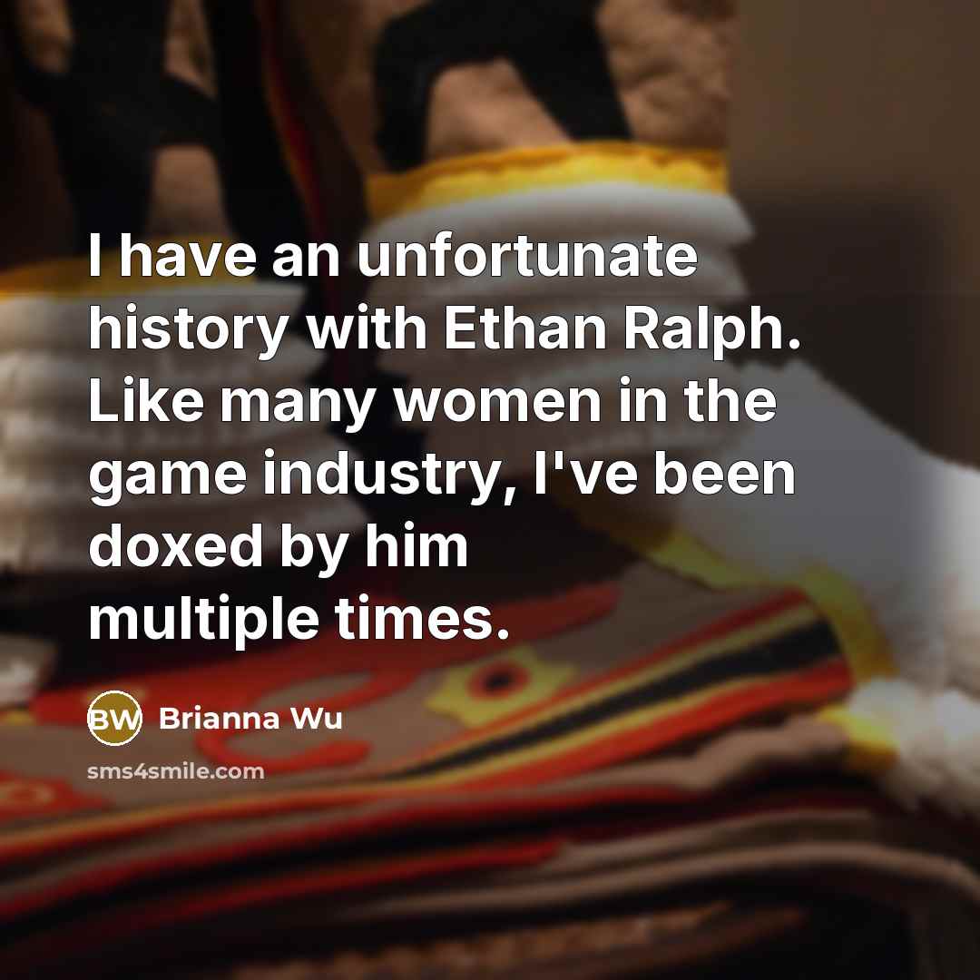 “I have an unfortunate history with Ethan Ralph. Like many…” quote by Brianna Wu