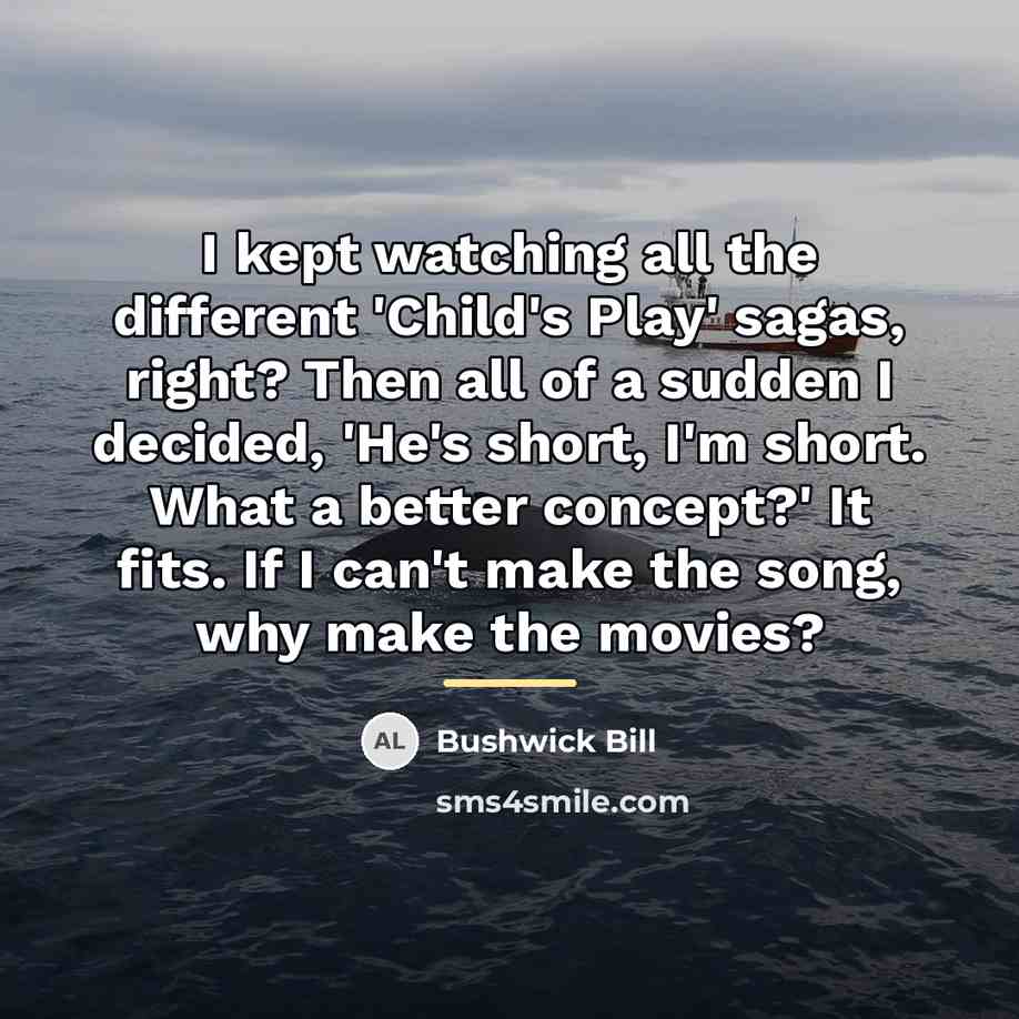 “I kept watching all the different 'Child's Play' sagas, right?…” quote by Bushwick Bill
