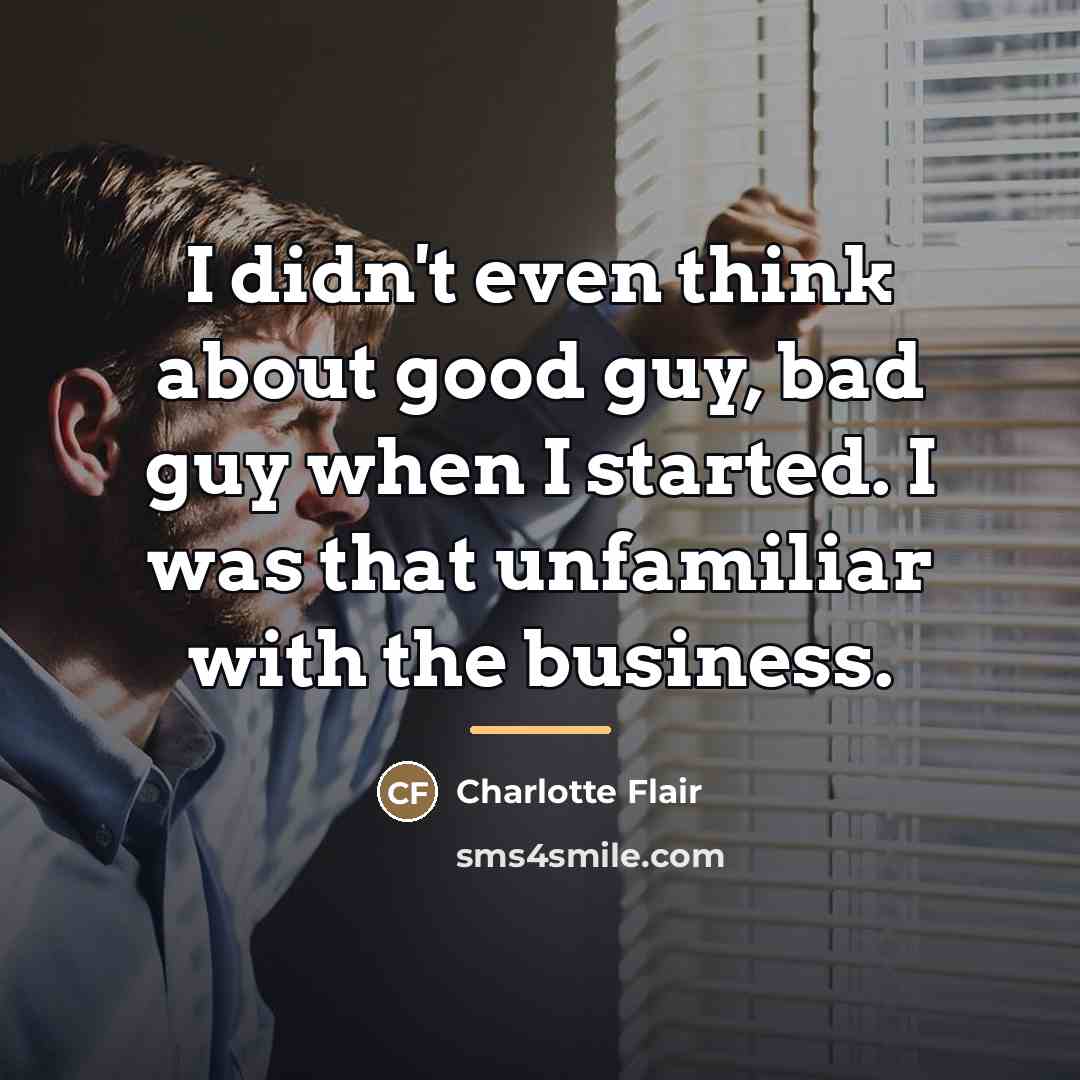 “I didn't even think about good guy, bad guy when…” quote by Charlotte Flair