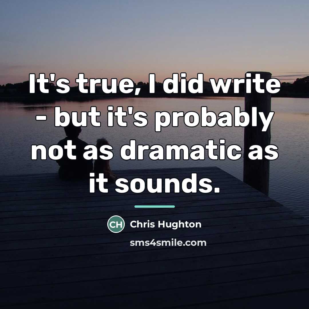 “It's true, I did write - but it's probably not…” quote by Chris Hughton