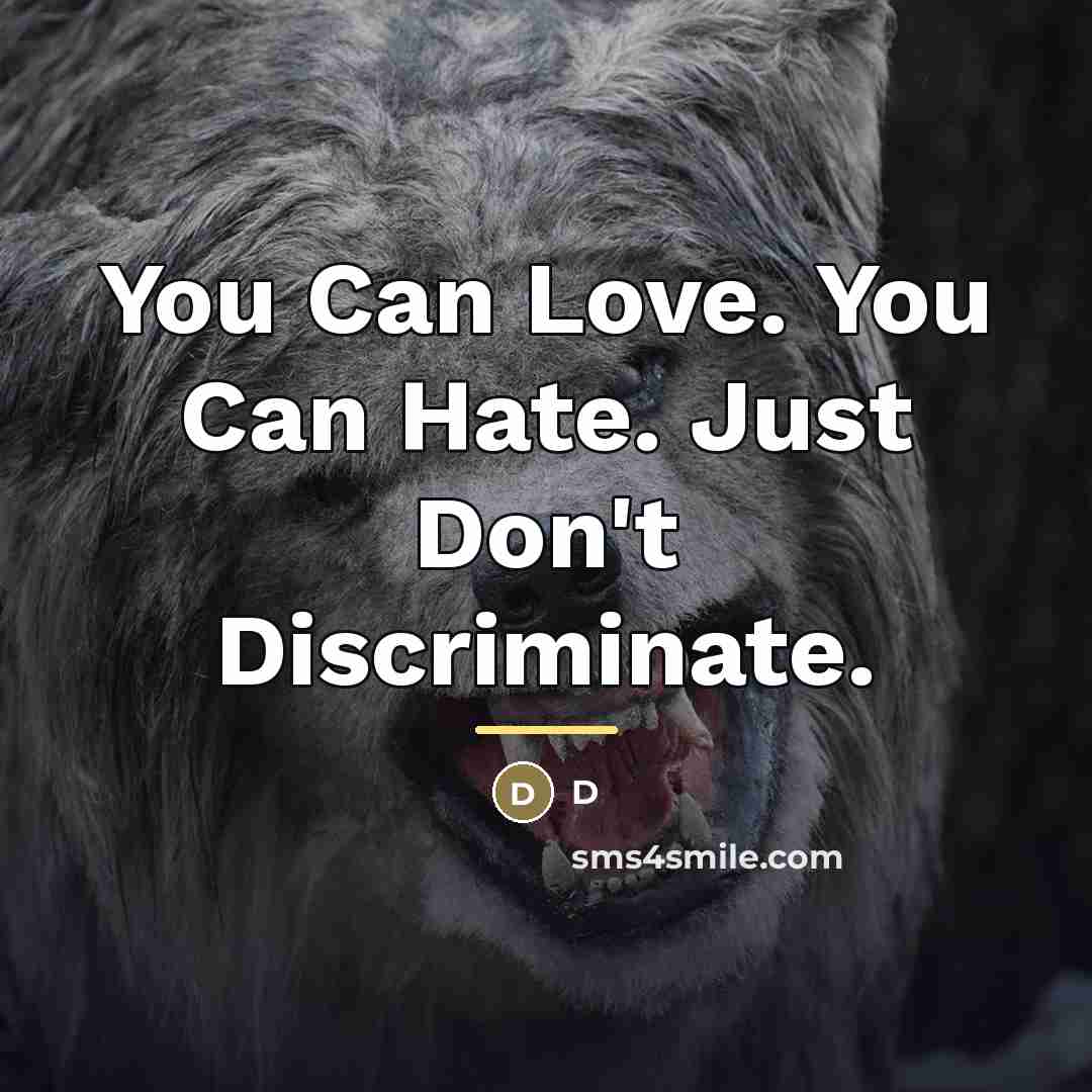 “You Can Love. You Can Hate. Just Don't Discriminate.…” quote by D