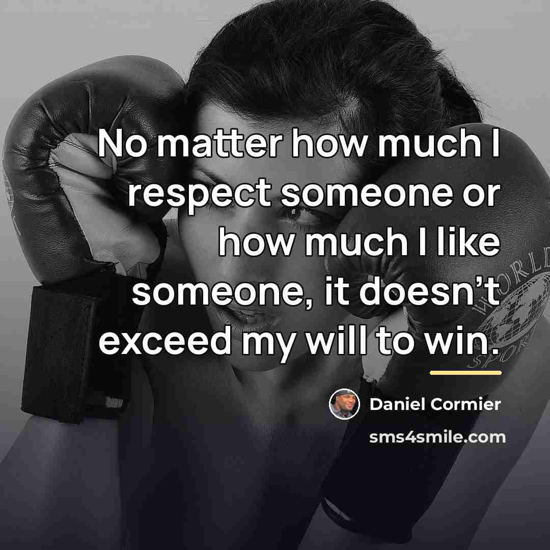 “No matter how much I respect someone or how much…” quote by Daniel Cormier