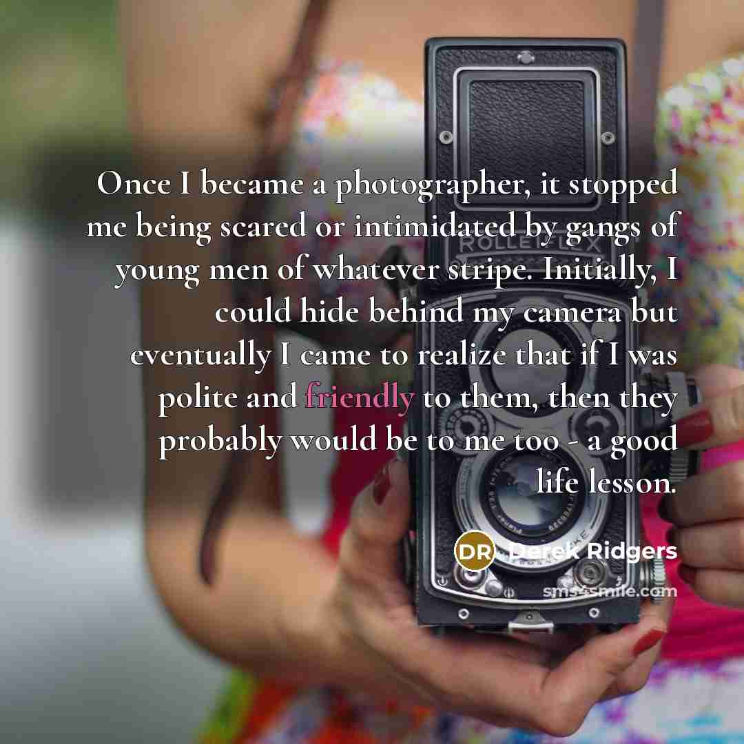 “Once I became a photographer, it stopped me being scared…” quote by Derek Ridgers
